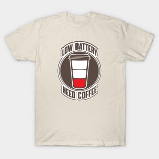 Low Battery, Need Coffee T-Shirt